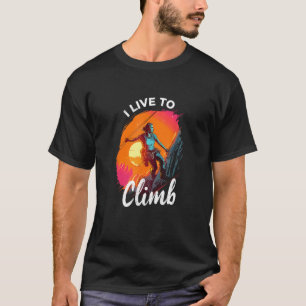 T-shirt Je vis pour grimper l'escalade alpiniste de montag