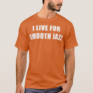 T-shirt Je Vis Pour Smooth Jazz
