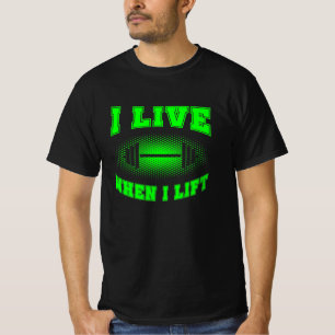 T-shirt Je vis quand je lève le haltère disant vert T-Sh
