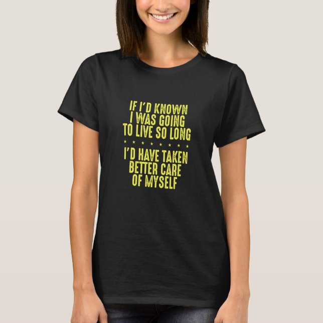 T-shirt Je Vis Si Longtemps Que Je Prends Meilleur Soin De (Devant)