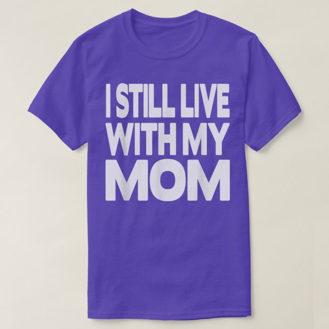 T-shirt Je vis toujours avec ma maman (Design devant)