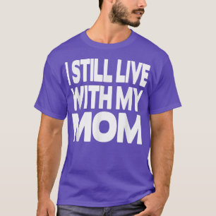 T-shirt Je vis toujours avec ma maman