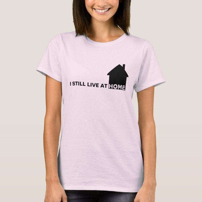 T-SHIRT JE VIT TOUJOURS À LA MAISON (Devant)