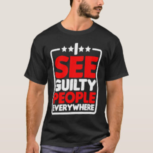 T-shirt Je Vois Des Gens Coupables Partout