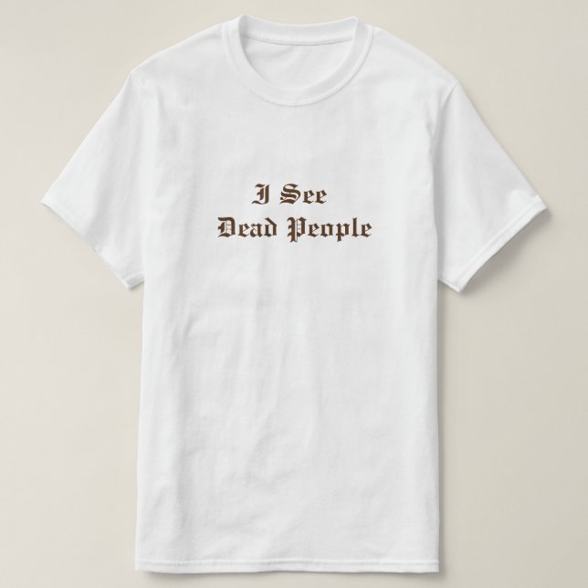 T-shirt je vois des morts (Design devant)