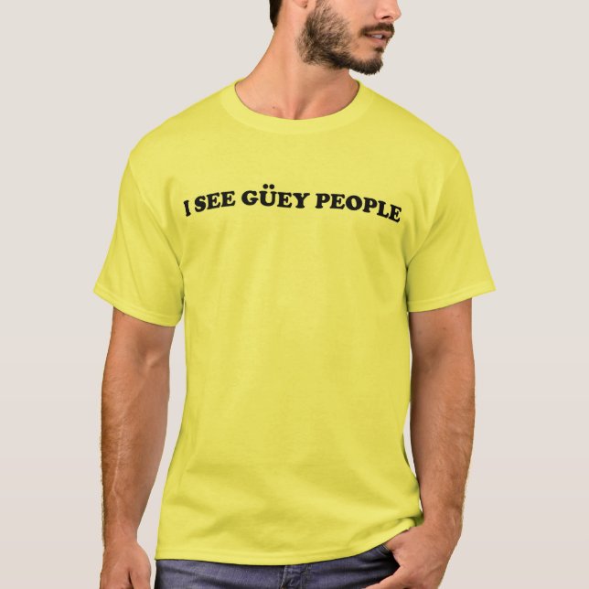 T-shirt Je vois des personnes de guey (Devant)