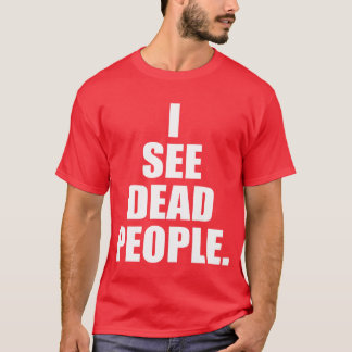 T-shirt Je vois les morts comme des souvenirs via Citation