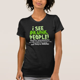 T-shirt Je vois les personnes ivres