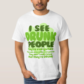 T-shirt Je vois les personnes ivres Theyre partout