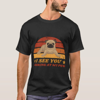 T-shirt Je vois que vous regardez mon Pug- Drôle Pug