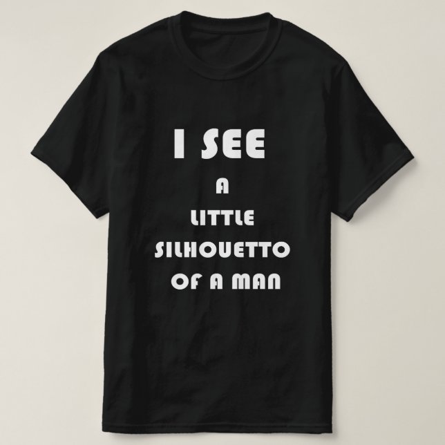 T-shirt Je vois une petite silhouette d'homme (Design devant)