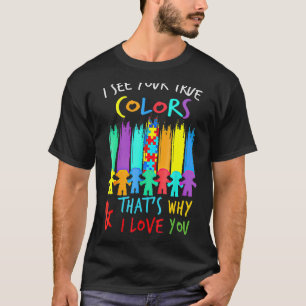 T-shirt Je Vois Vos Véritables Couleurs J'Aime Vous Mène L