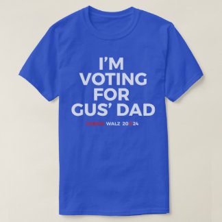 T-shirt Je vote pour Gus' Dad - Harris Walz 2024