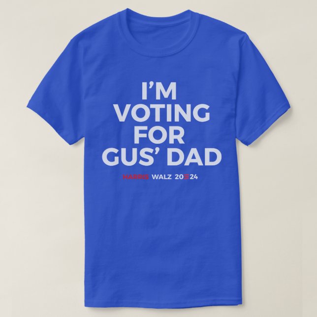 T-shirt Je vote pour Gus' Dad - Harris Walz 2024 (Design devant)