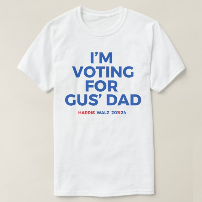 T-shirt Je vote pour Gus' Dad - Harris Walz 2024 (Design devant)