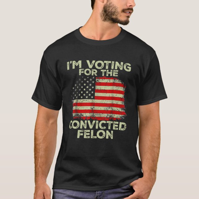 T-shirt Je vote pour le condamné Felon Funny Pro Trump (Devant)