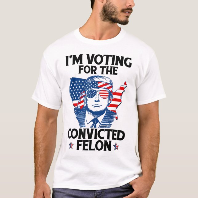 T-shirt Je vote pour le condamné Felon Funny Pro Trump (Devant)