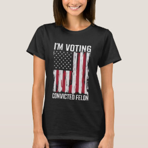 T-shirt Je vote pour le condamné Felon Pro Trump 2024