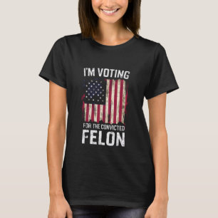 T-shirt Je vote pour le condamné Felon Pro Trump 2024