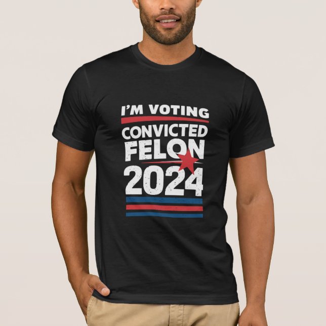 T-shirt Je vote pour le condamné Felon Pro Trump 2024 (Devant)