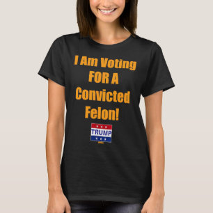 T-shirt Je Vote Pour Un Condamné Felon Trump 2024