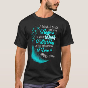 T-shirt Je Voudrais Monter Au Ciel Pour Donner À Mon Papa