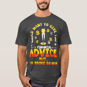 T-shirt Je Voudrais Vous Donner Un Conseil Financier