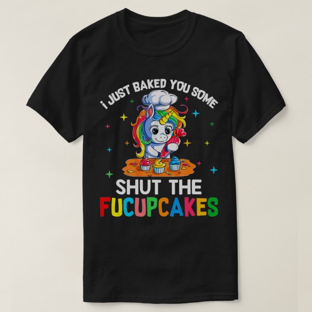 T-shirt Je Vous Ai Juste Fait Fermer Les Fucupcakes Unicor (Design devant)