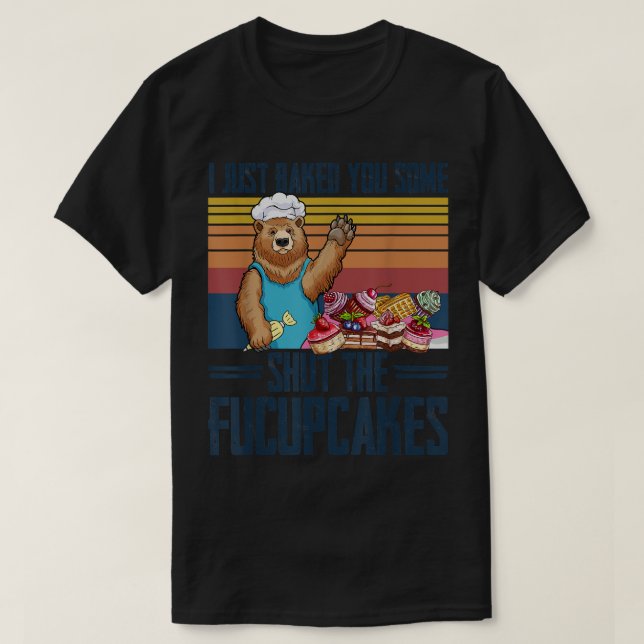 T-shirt Je Vous Ai Juste Fait Fermer L'Ours Des Fucupcakes (Design devant)