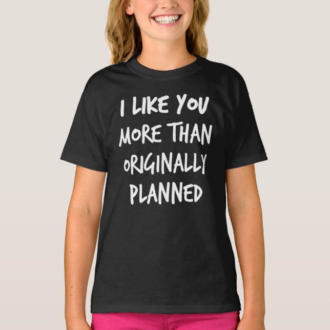 T-shirt Je vous aime plus que prévu initialement (Devant)