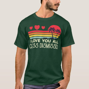 T-shirt Je vous aime tous Classe congédiée Professeur Dern