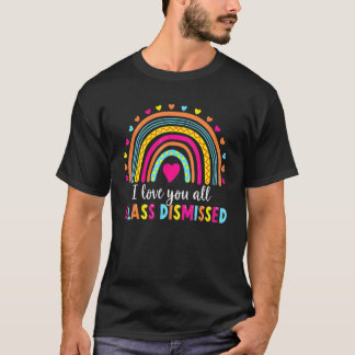 T-shirt Je Vous Aime Tous Classe Congédiée Professeur Dern