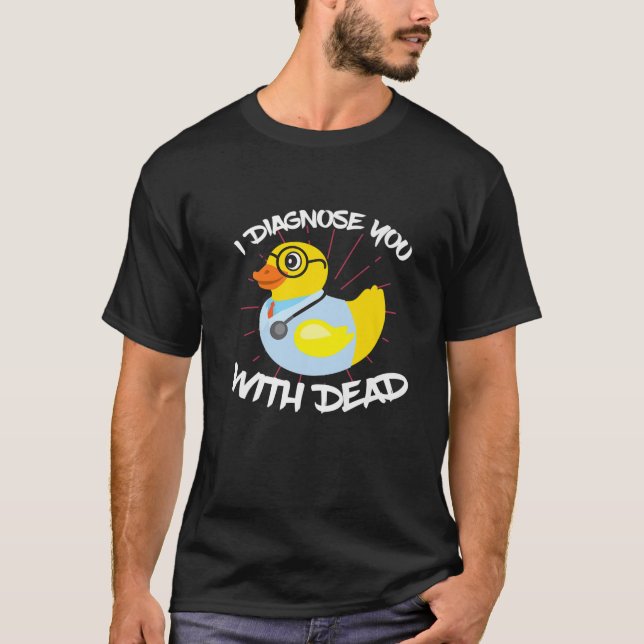 T-shirt Je Vous Diagnostique Avec Un Docteur En Quack Mort (Devant)