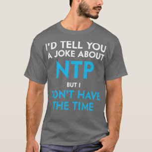T-shirt Je vous dirais une blague sur NTP mais je n'ai pas