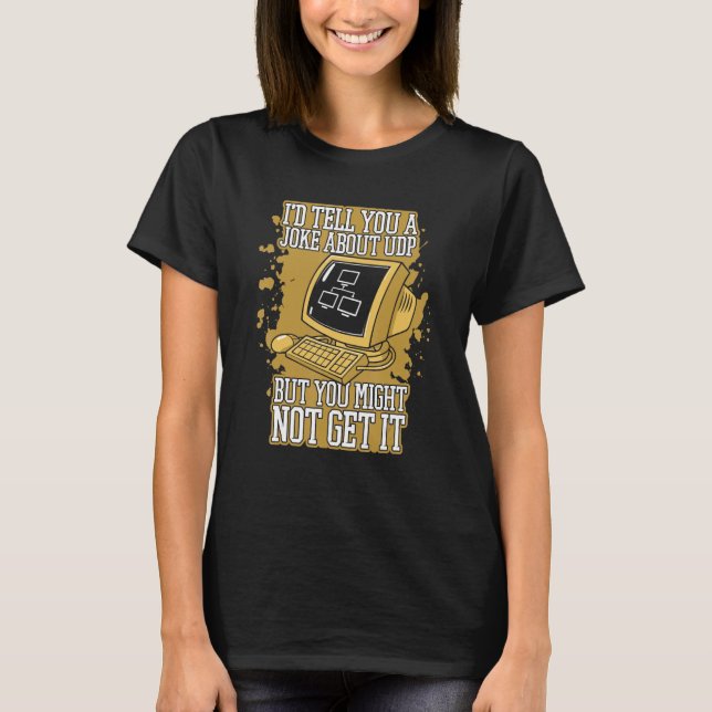 T-shirt Je vous dirais une blague sur UDP Engineer Softwar (Devant)