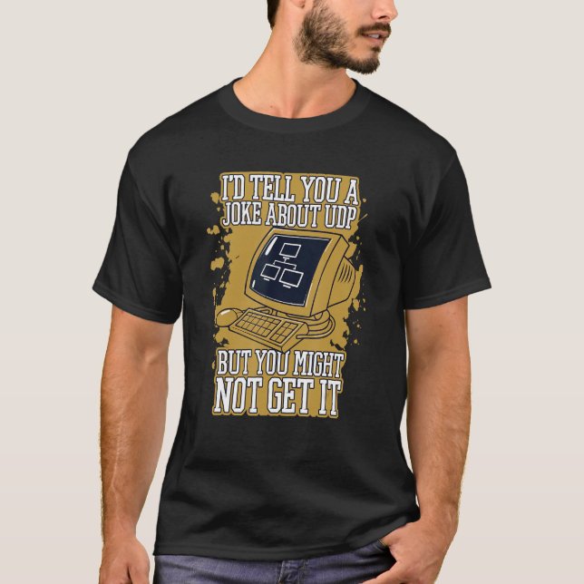 T-shirt Je vous dirais une blague sur UDP Engineer Softwar (Devant)