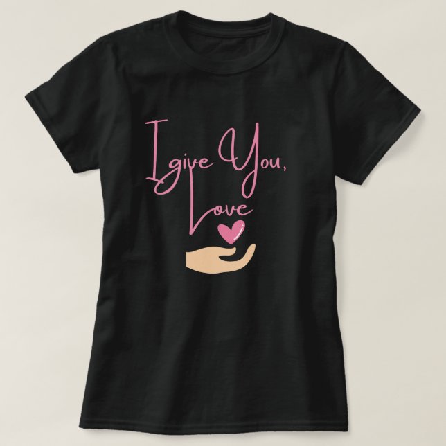 T-shirt Je vous donne l'Amour (rose) (Design devant)