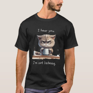 T-shirt Je vous entends. Je n'écoute pas. Café du matin dr