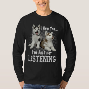 T-shirt Je Vous Entends Que Je N'Écoute Pas Sibérien Husky