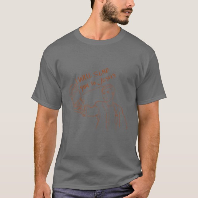 T-shirt Je Vous Enverrai À Jésus - Steven He Drôle Citatio (Devant)