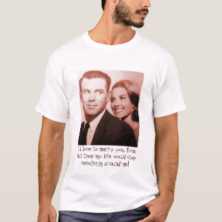 T-shirt Je vous épouserais, mais .....