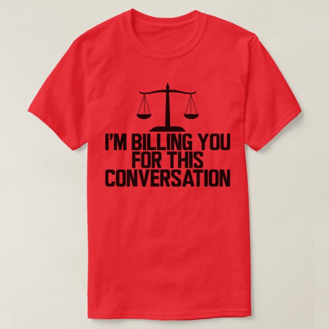 T-shirt Je vous facture pour cette conversation (Design devant)