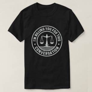 T-shirt Je vous facture pour cette conversation avocat dr