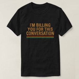T-shirt Je vous facture pour cette conversation avocat drô