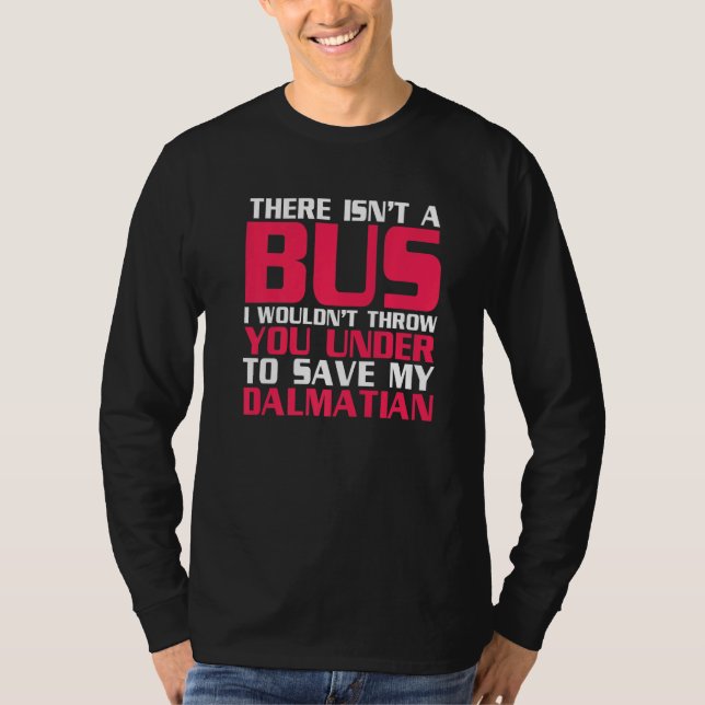 T-shirt Je Vous Jeterais Sous Un Bus Pour Sauver Ma Dalmat (Devant)