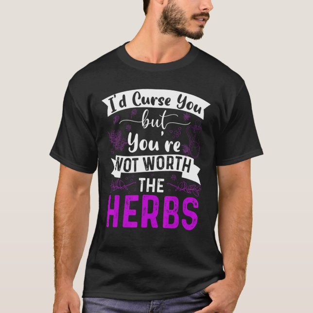 T-shirt Je Vous Malmène, Mais Vous Ne Valez Pas Les Herbes (Devant)