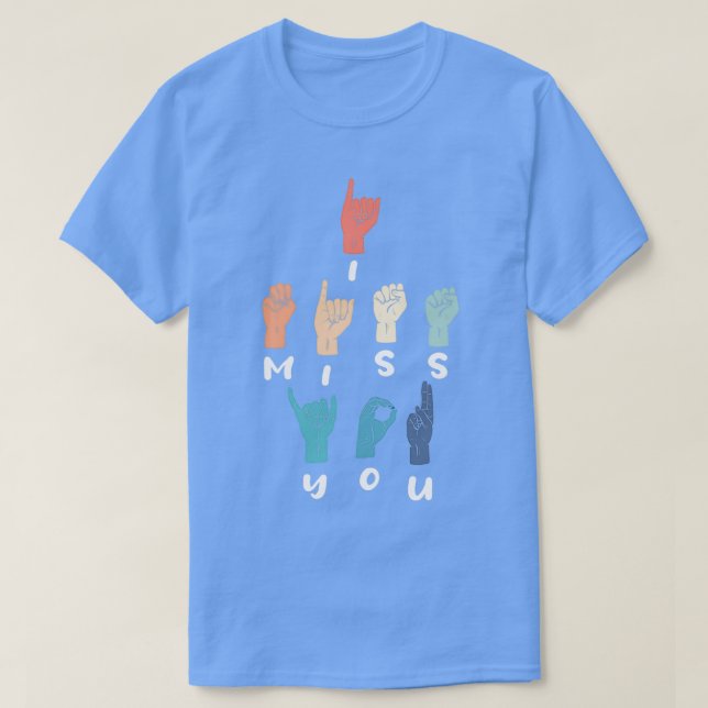 T-shirt Je Vous Manque ASL Fingerorthographe Interprète Si (Design devant)