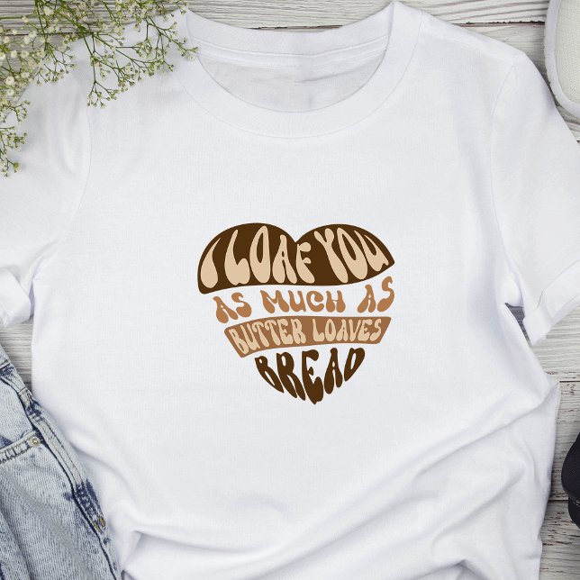 T-shirt Je Vous Pense Trendy Funny Plaisanterie Pain Baker (Featuring a cute bread pun that reads 'I loaf you as much as butter loaves bread')
