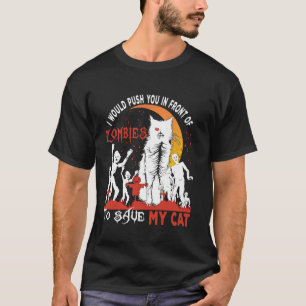 T-shirt Je vous pousserais devant les zombies Funny Cat Ha