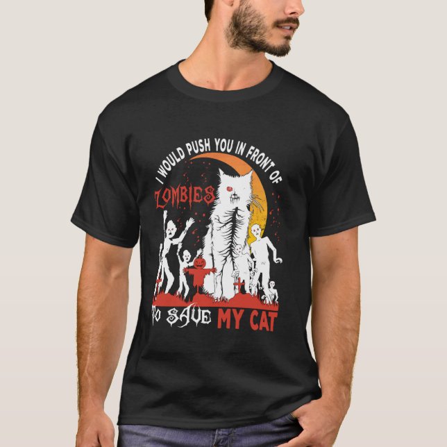 T-shirt Je vous pousserais devant les zombies Funny Cat Ha (Devant)